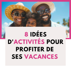 8 Idées d'Activités pour Profiter de Ses Vacances
