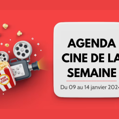 Agenda Cinéma de la semaine du 09 au 14 janvier